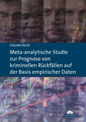 Meta-analytische Studie zur Prognose von kriminellen Rückfällen auf der Basis empirischer Daten, m.