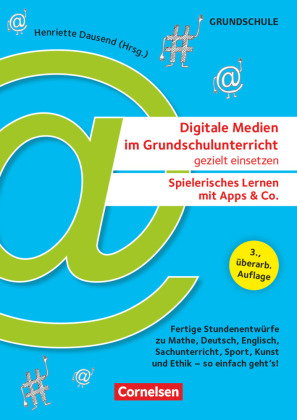 Digitale Medien im Grundschulunterricht gezielt einsetzen - Spielerisches Lernen mit Apps & Co. (3.,