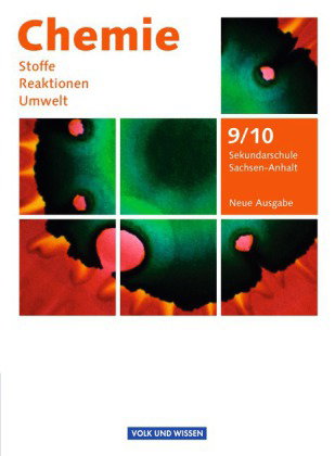 Chemie: Stoffe - Reaktionen - Umwelt (Neue Ausgabe) - Sekundarschule Sachsen-Anhalt - 9./10. Schulja