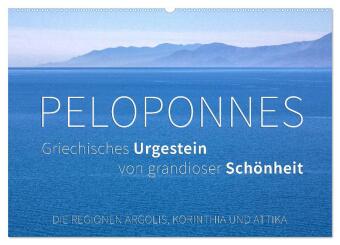 Peloponnes, Griechisches Urgestein von grandioser Schönheit. Die Regionen Argolis, Korinthia und Att