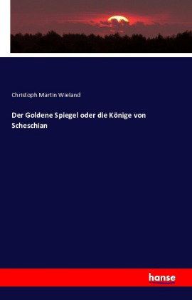 Der Goldene Spiegel oder die Könige von Scheschian