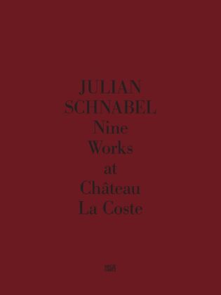 Julian Schnabel. Nine Works at Château La Coste