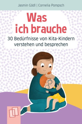 Was ich brauche - 30 Bedürfnisse von Kita-Kindern verstehen und besprechen