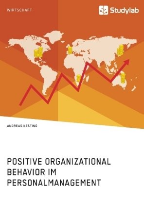 Positive Organizational Behavior im Personalmanagement. State of the Art und Kritische Reflexion