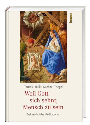 Weil Gott sich sehnt, Mensch zu sein