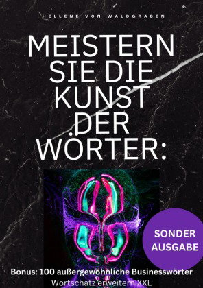 Meistern Sie die Kunst der Wörter: Wie Sie Ihren Wortschatz erweitern, Ihre Ausdrucksweise verbesser