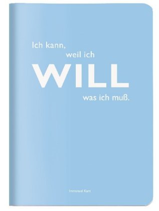 Heft A6 kariert, "Ich kann, weil ich will was ich muss." (Immanuel Kant)