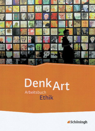 DenkArt - Arbeitsbuch Ethik für die gymnasiale Oberstufe