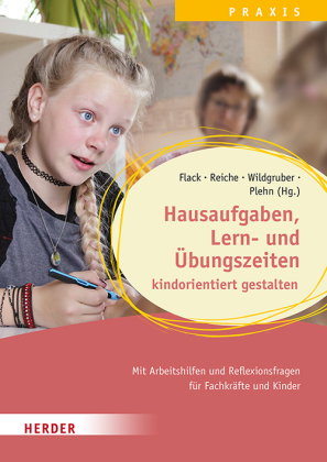 Hausaufgaben, Lern- und Übungszeiten kindorientiert gestalten. Mit Arbeitshilfen und Reflexionsfrage