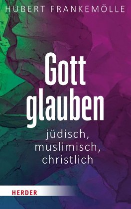 Gott glauben - jüdisch, christlich, muslimisch