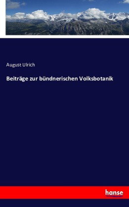 Beiträge zur bündnerischen Volksbotanik