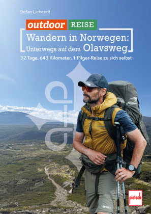 Outdoor Reisen - Wandern in Norwegen: Unterwegs auf dem Olavsweg. 32 Tage, 643 km, 1 Pilger-Reise zu