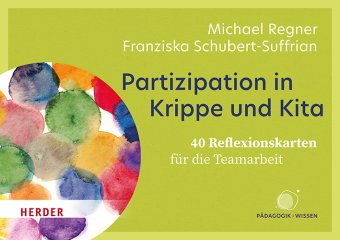 Partizipation in Krippe und Kita. 40 Reflexionskarten für die Teamarbeit