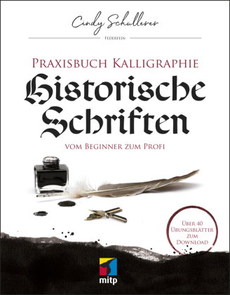 Praxis Kalligraphie: Historische Schriften