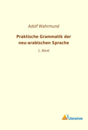 Praktische Grammatik der neu-arabischen Sprache