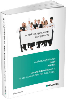 Ausbildungsprogramm Gastgewerbe / Ausbildungsleitfaden Koch/Köchin - Berufsbildpositionen II