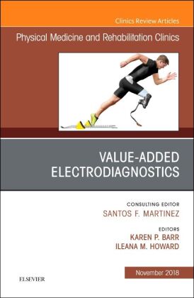 Value-Added Electrodiagnostics, An Issue of Physical Medicine and Rehabilitation Clinics of North Am