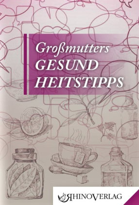 Großmutters Gesundheitstipps