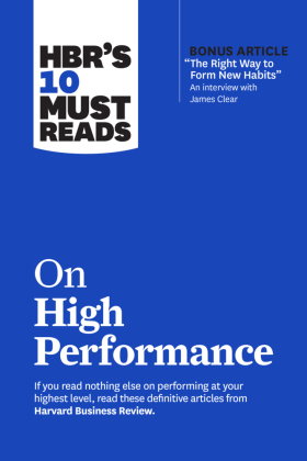HBR's 10 Must Reads on High Performance (with bonus article "The Right Way to Form New Habits" An in
