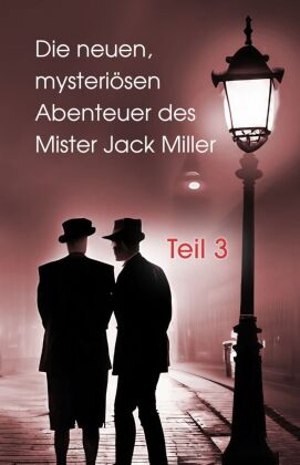 Die neuen, mysteriösen Abenteuer des Mister Jack Miller - Teil 3