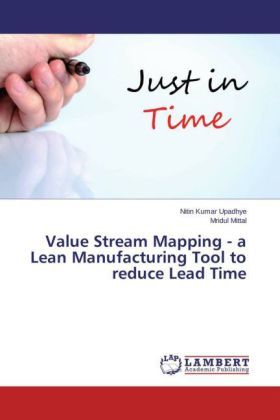 Value Stream Mapping - a Lean Manufacturing Tool to reduce Lead Time