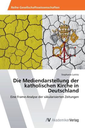Die Mediendarstellung der katholischen Kirche in Deutschland