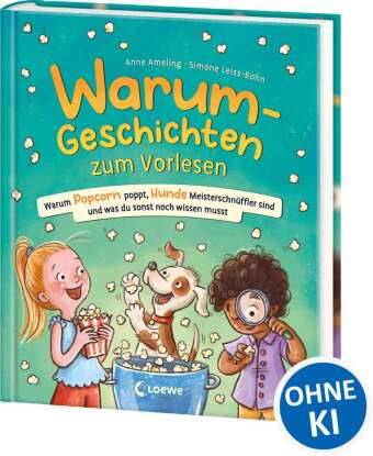 Warum-Geschichten zum Vorlesen - Warum Popcorn poppt, Hunde Meisterschnüffler sind und was du sonst