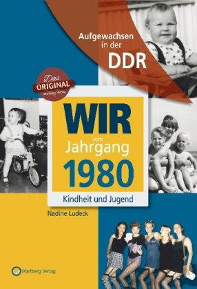 Aufgewachsen in der DDR - Wir vom Jahrgang 1980 - Kindheit und Jugend