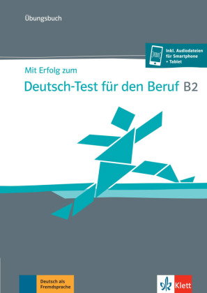 Mit Erfolg zum Deutsch-Test für den Beruf B2 - Übungsbuch