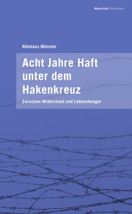 Acht Jahre Haft unter dem Hakenkreuz