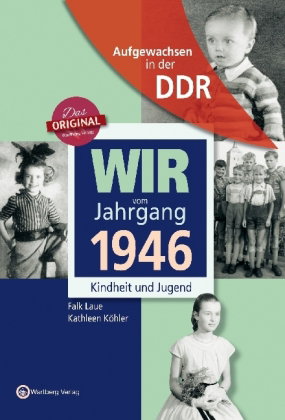 Wir vom Jahrgang 1946 - Aufgewachsen in der DDR