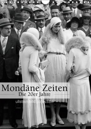 Mondäne Zeiten - Die 20er Jahre (Wandkalender 2019 DIN A4 hoch)
