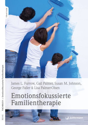 Emotionsfokussierte Familientherapie, m. 1 Beilage