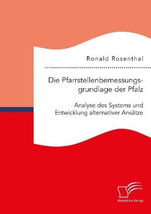 Die Pfarrstellenbemessungsgrundlage der Pfalz: Analyse des Systems und Entwicklung alternativer Ansä
