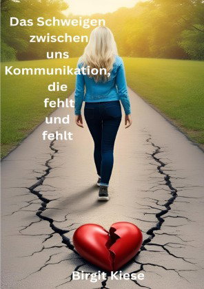 Das Schweigen zwischen uns - Kommunikation, die fehlt und fehlt