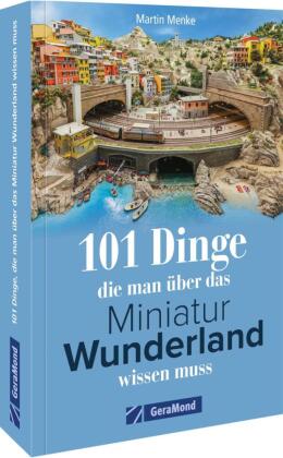 101 Dinge, die man über das Miniatur Wunderland wissen muss