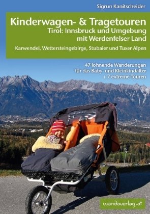 Kinderwagen- & Tragetouren Tirol: Innsbruck und Umgebung mit Werdenfelser Land Karwendel, Wetterstei