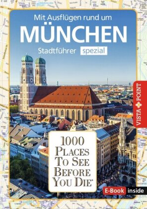 Reiseführer München. Stadtführer inklusive Ebook. Ausflugsziele, Sehenswürdigkeiten, Restaurant & Ho