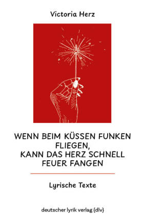 Wenn beim Küssen Funken fliegen, kann das Herz schnell Feuer fangen