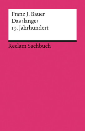 Das 'lange' 19. Jahrhundert (1789-1917). Profil einer Epoche