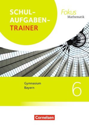 Fokus Mathematik - Bayern - Ausgabe 2017 - 6. Jahrgangsstufe