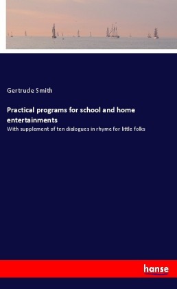 Practical programs for school and home entertainments