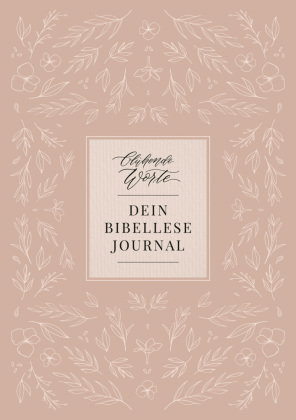 Blühende Worte. Dein Bibellese-Journal