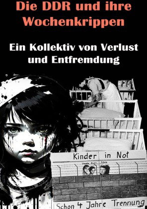 Die DDR und ihre Wochenkrippen I Ein Kollektiv von Verlust und Entfremdung