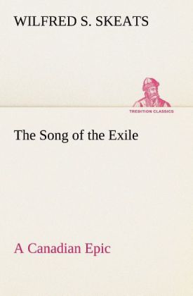 The Song of the Exile A Canadian Epic