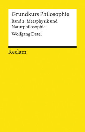 Grundkurs Philosophie / Metaphysik und Naturphilosophie. Band 2: Metaphysik und Naturphilosophie. Bd