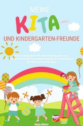 Meine Kita- und Kindergarten-Freunde Erinnerungsalbum für den Kindergarten und die Kita Kindergarten