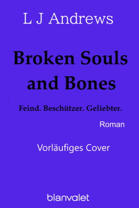 Broken Souls and Bones - Feind. Beschützer. Geliebter.
