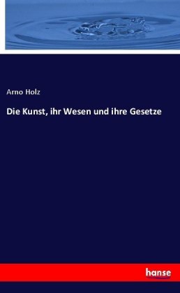 Die Kunst, ihr Wesen und ihre Gesetze