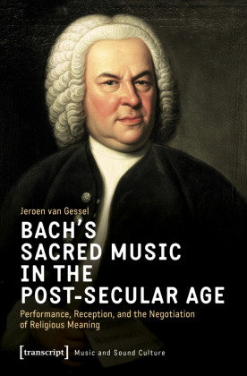 Bach's Sacred Music in the Post-Secular Age